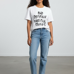 T shirt Bad decisions make good